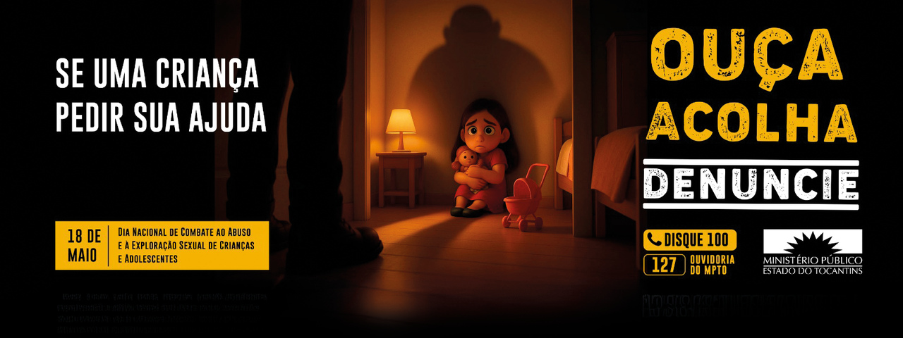 mpto-lanca-campanha-“ouca,-acolha,-denuncie”-para-combater-abuso-sexual-de-criancas-no-tocantins