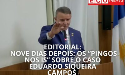 editorial:-nove-dias-depois-–-“os-pingos-nos-is”-sobre-o-caso-eduardo-siqueira-campos