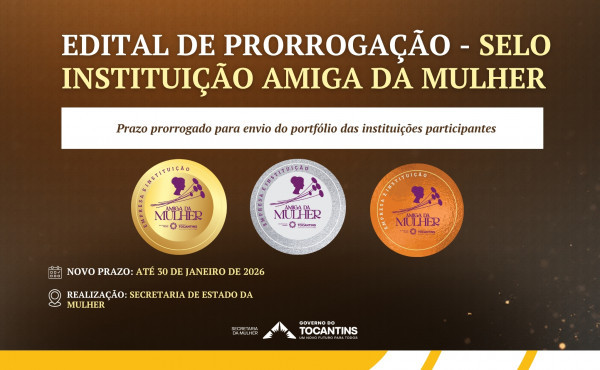 governo-do-tocantins-prorroga-prazo-do-edital-do-selo-instituicao-amiga-da-mulher